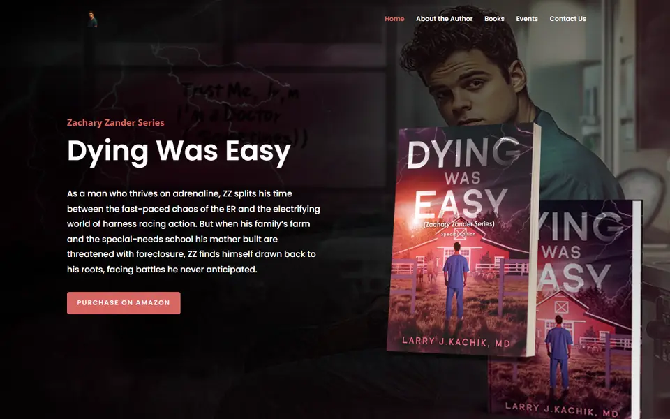 Home page of dyingwaseasy.com, the website of Dr. Larry Kachik, a medical thriller author, built by The Literary Haus